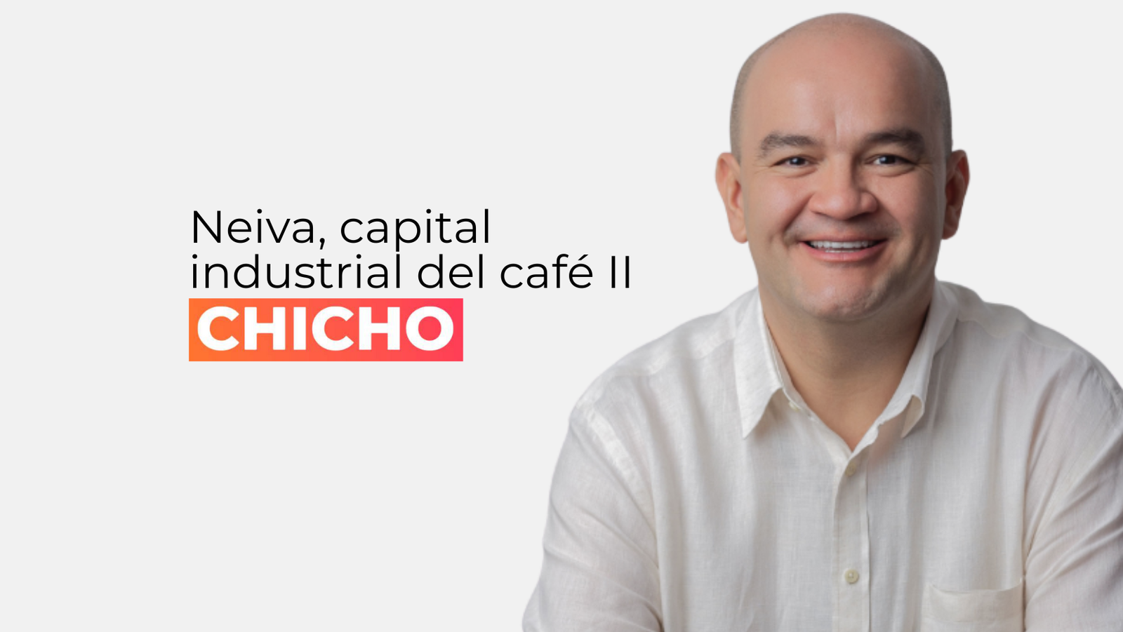 Neiva, capital industrial del café II-chicho rodriguez