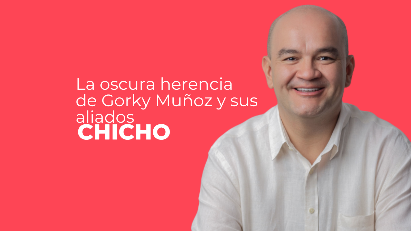 La oscura herencia de Gorky Muñoz y sus aliados-chicho rodriguez