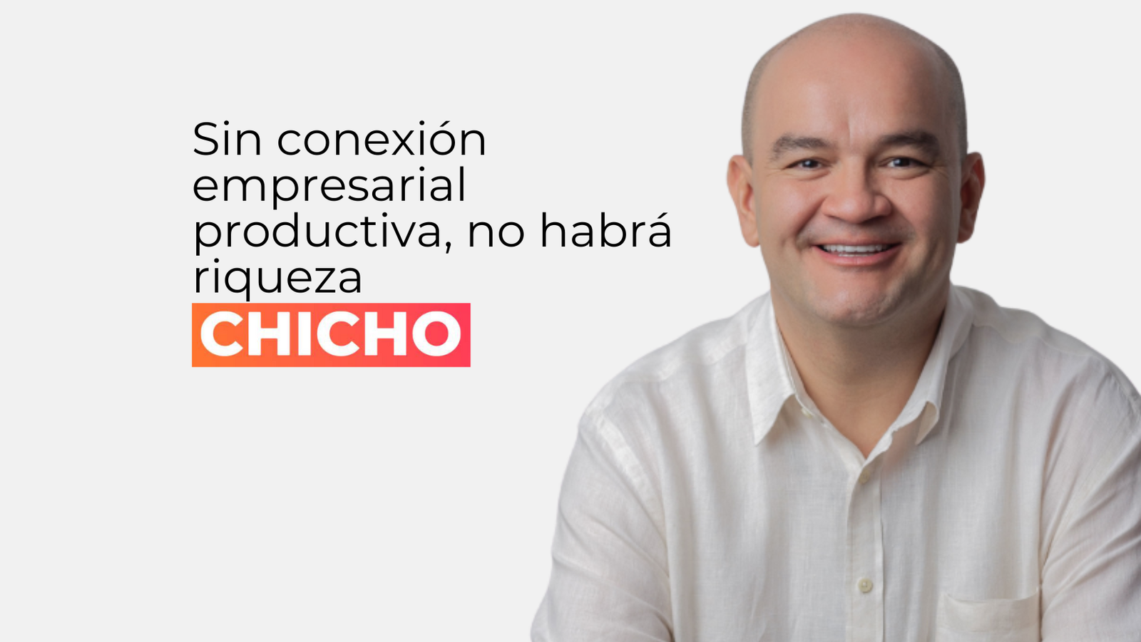 Sin conexión empresarial productiva, no habrá riqueza-chicho rodriguez