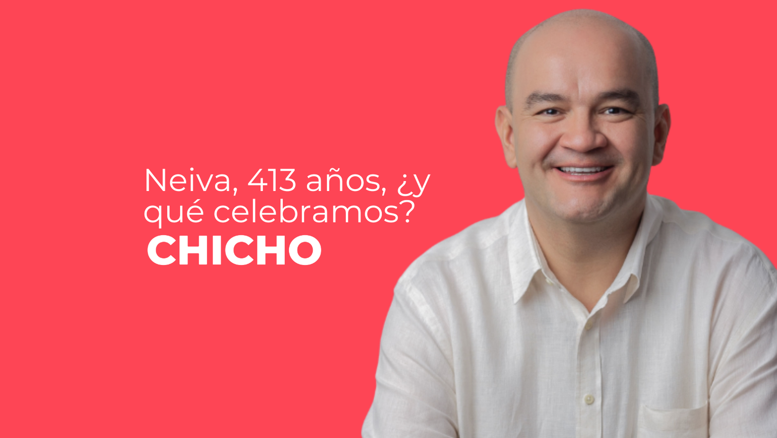 Neiva, 413 años, ¿y qué celebramos-chicho rodriguez