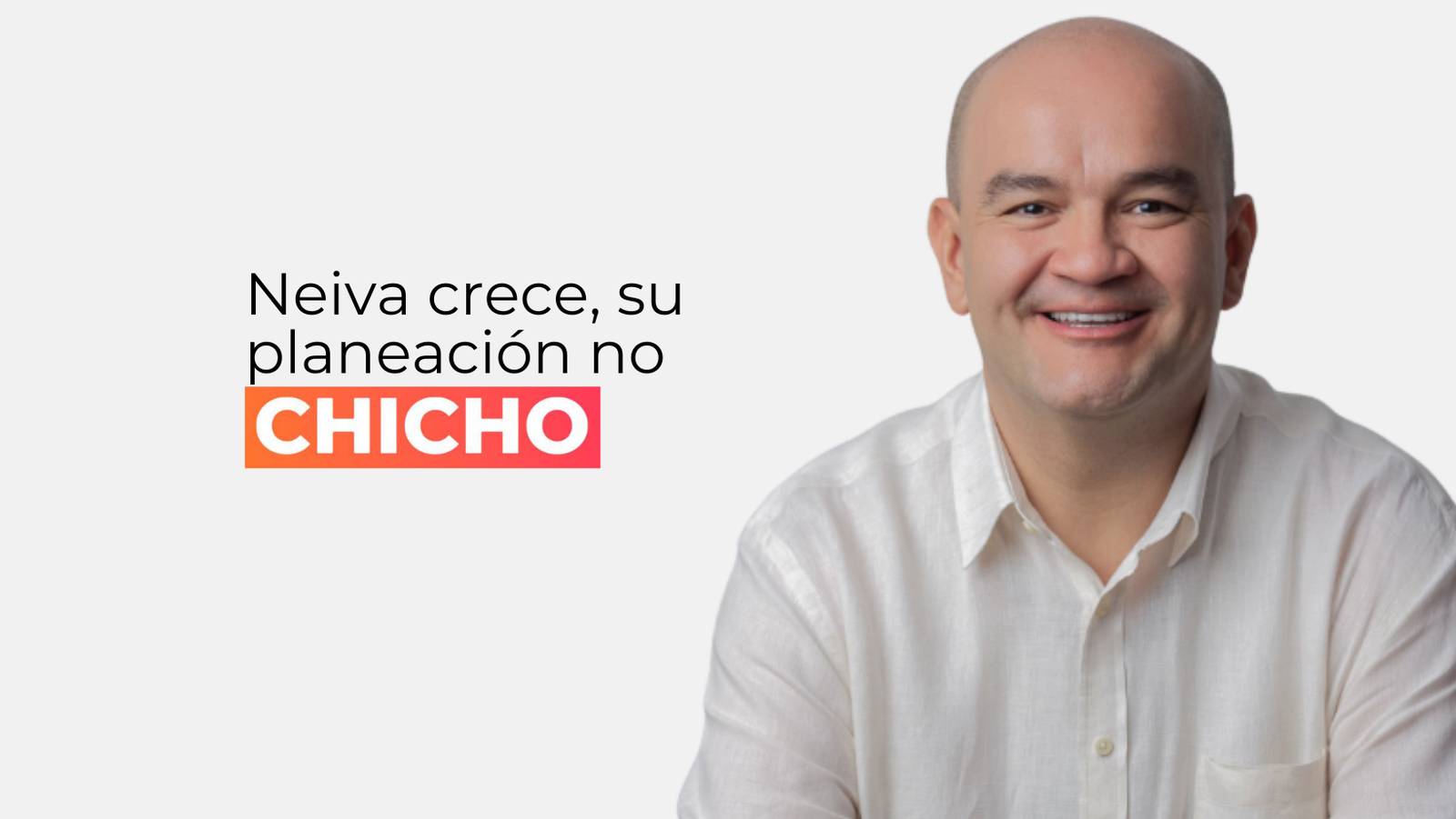 Neiva crece, su planeación no-chicho rodriguez