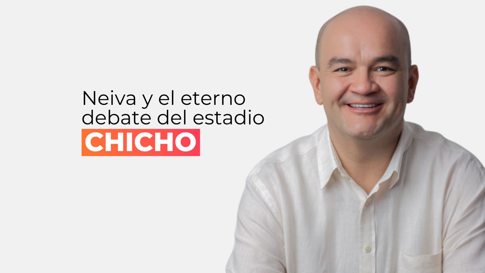 Neiva y el eterno debate del estadio-chicho rodriguez
